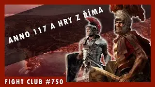 Fight Club #750 &ndash; Anno 117 a Ř&iacute;m ve hr&aacute;ch