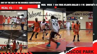 MEBL WEEK 7 404 TRUE ATLANTA BALLER 5-1 VS $HOOTA$ #roscoepark #mebl #4k