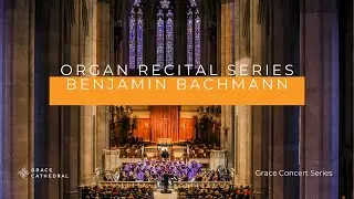 Organ Recital by Benjamin Bachmann