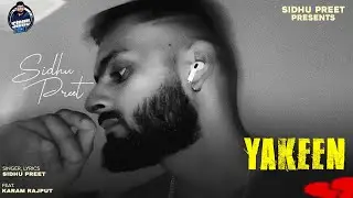 YAKEEN | SIDHU PREET FT. KARAM RAJPUT | THE KALAKAAR |  LATEST PUNJABI SONG 2024
