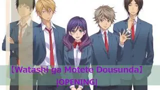 Watashi ga Motete Dousunda OPENING Sub-Espa&ntilde;ol ❤