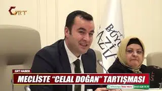 MECLİSTE “CELAL DOĞAN” TARTIŞMASI