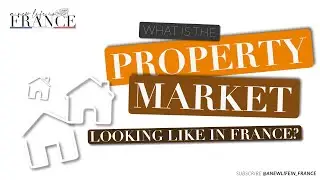 Moving to France? Essential French Property Market Tips!