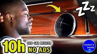 Classic Car Heater Sound | 10 Hours NO ADS | Fall Asleep Deeply, Improve Focus, Soothe Baby