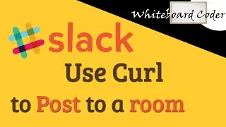 Slack: Use Curl to Post to Room
