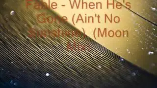 Fable - When He's Gone (Ain't No Sunshine)  (Moon Mix)
