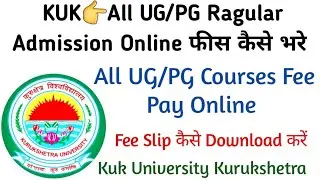 KUK👉All UG/PG Ragular Admission Online फीस कैसे भरे full details in Video ?
