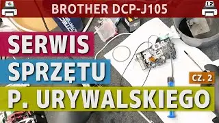 BROTHER DCP-J105 🖨️ Jak wymienić stację serwisową? (Serwis sprzętu Pana Urywalskiego - cz. 2)