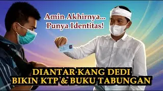 Diantar Kang Dedi Bikin KTP & Buku Tabungan! Amin Akhirnya Punya Identitas!