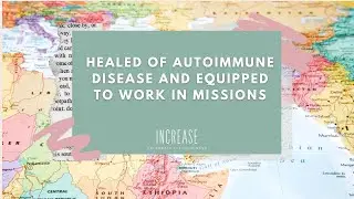 Healed of Autoimmune Disease and Equipped to Work in Missions