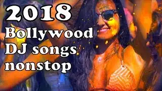 HOLI LATEST NONSTOP 2018 DJ REMIX SONGS / HOLI NONSTOP MASHUP BOLLYWOOD 2018 DJ MIXES
