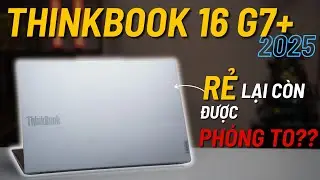 Qu&aacute; đ&atilde; với phi&ecirc;n bản Thinkbook G7+ RẺ NHẤT được PH&Oacute;NG TO ??? | Thinkbook 16 G7+ | R7  H255 x 780M