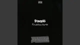 Staqd&oacute; (Rxwntree Remix)
