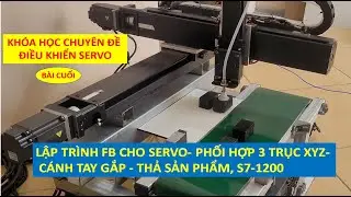Lập trình FB điều khiển Servo phối hợp 3 trục XYZ - cánh tay gắp thả sản phẩm S7-1200.