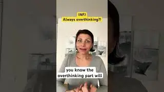 INFJ - ALWAYS OVERTHINKING? #infj