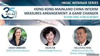 HKIAC Webinar Series: Hong Kong-Mainland China Interim Measures Arrangement: A game changer