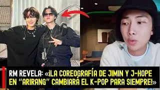 RM revela: «¡La coreografía de Jimin y J-Hope en “ARIRANG” cambiará el K-POP para siempre!» #BTS
