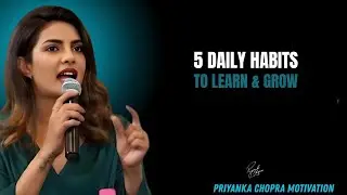 5 Daily Habits to Learn & Grow | Best Motivational Speech by Priyanka Chopra