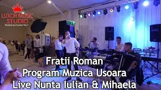 FRATII ROMAN - PROGRAM MUZICA USOARA LIVE [NUNTA IULIAN SI MIHAELA 2019]