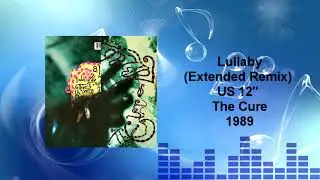 The Cure - Lullaby (Extended Remix)