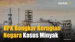 BPK: Kerugian Negara Kasus Minyak 2,7 Miliar Dolar AS dan Rp 25 Triliun
