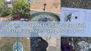 Review SEIRMEP 3.5W Solar Bird Bath Fountain Pump, Solar Powered Water Pump, Outdoor Water Fountain