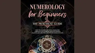 Chapter 99 - Numerology for Beginners - The Practical Guide: How to Understand Your Character...