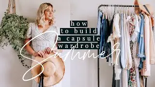 HOW TO BUILD A CAPSULE WARDROBE 2020 | 5 STEP CAPSULE WARDROBE | SIMPLE CAPSULE WARDROBE FOR SUMMER