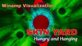 SKIN YARD - Hungry and Hanging from Fist Remixed (1990/2020) :: Winamp Visualization