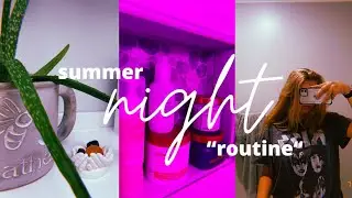 *chill* summer night routine 2021