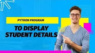 PYTHON PROGRAM TO DISPLAY THE STUDENT DETAILS|VTU|BPLCK105/205B