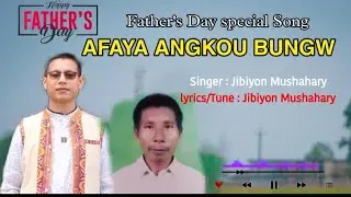 Afaya angkou bungw|| Father's Day Bodo Special Song
