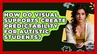 How Do Visual Supports Create Predictability For Autistic Students? - Answers About Autism