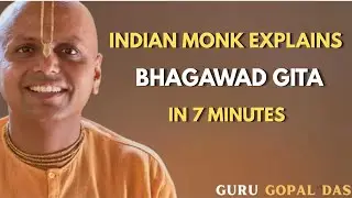 Indian Monk Explains Bhagavad Gita in 7 Minutes | Best Motivational Speech by Gaur Gopal Das Clone