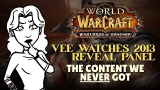 Vera Watches Old WoW 2013 Panel of Cut WoD Content!