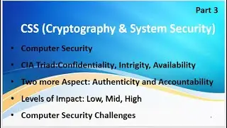 CSS Video 3: Computer Security, CIA Triad, Authenticity & Accountability, Impact Levels, Challenges