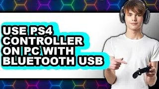 How to Connect PS4 Controller to PC with Bluetooth USB (Updated 2025)