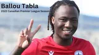 HIGHLIGHTS - Ballou Tabla - 2022 Canadian Premier League Season