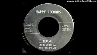 Larry Meggs & The Persuaders - Show Me - Happy 45