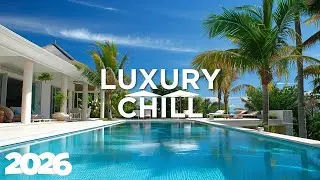 Luxury Chillout - Best of Chill House | Sophisticated Chill 2026 🏖️🎷
