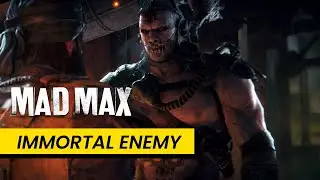 IMMORTAL ENEMY | MAD MAX - STORY MISSION 11 GAMEPLAY