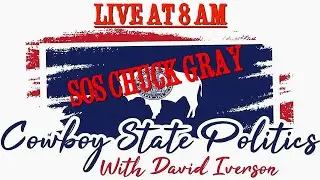 Cowboy State Politics Live December 30 - Special Guest Chuck Gray