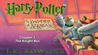 【Harry Potter and the Prisoner of Azkaban】Chapter 3 - The Knight Bus