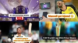 Ipl retained players list, Maxwell injury, David Warner retirement, world cup 2022 prize Money |