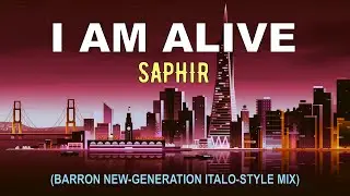 Saphir - I am Alive (Barron New-Generation Italo-Style Mix)