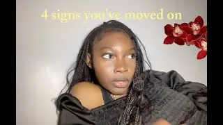 4 signs to know if you've moved on from someone