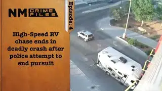 High-Speed RV chase ends in deadly crash after police attempt to end pursuit; New Mexico Crime Files