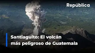 La historia del Volc&aacute;n Santiaguito, el peligroso cr&aacute;ter que lleva 100 a&ntilde;os en erupci&oacute;n