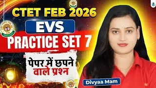 CTET FEB 2026 |  EVS PRACTICE SET 7 | CTET EVS PAPER 1st BY DIVYAA MAM