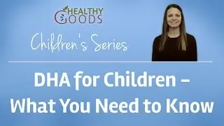 DHA for Children - What You Need to Know